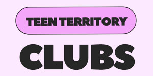 Teen Territory Clubs